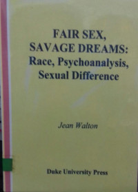 Fair Sex,Savage, Dreams: Race, Psychoalysis, Sexual Difference
