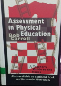 Assement In Physical Education: A Teacher' Guide To The Issues
