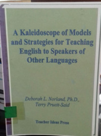 A Kaleidoscope Of Models And Strategies For Teaching ENglish To Speakers Of Other Languages