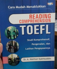 Cara Mudah Menaklukan Reading Comprehension TOEFL: Studi Komprehensif, Pengenalan, dan Latihan Pengayaannya