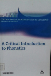 A Critcal Introduction To Phonetics:Contituum Critical Introductions to Linguistics Series Editor