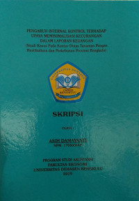 PENGARUH INTERNAL KONTROL TERHADAP UPAYA MEMINIMALISASIMKECURANGAN DALAM LAPORAN KEUANGAN (DALAM STUDI KASUS PADA KANTOR DINAS TANAMAN PANGAN HOLTIKULTURA DAN PERKEBUNAN PROVINSI BENGKULU)