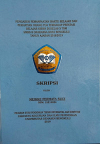 PENGARUH PEMANFAATAN WAKTU BELAJAR DAN PERHATIAN ORANG TUA TERHADAP PRESTASI BELAJAR SISWA DI KELAS X TSM SMKS 8 GRAKARSA KOTA BENGKULU TAHUN AJARAN 2018/2019