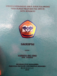 STRATEGI PEMASARAN SIRUP JERUK KALAMANSI PADA RUMAH PRODUKSI PAK AMTI DI KOTA BENGKULU