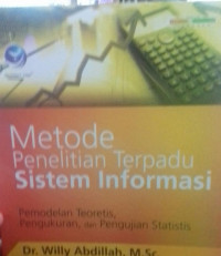 Metode Penelitian Terpadu Sistem Informasi: Pemodelan Teoritis, Pengukuran, Dan Pengujian Statistis