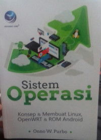 Sistem Operasi Konsep dan Membuat Linux, OpenWRT dan ROM Android