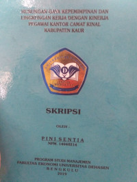 HUBUNGAN GAYA KEPEMIMPINAN DAN LINGKUNGAN KERJA DENGAN KINERJA PEGAWAI KANTOR CAMAT KINAL KABUPATEN KAUR