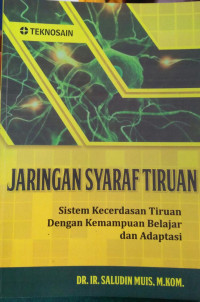 JARINGAN SYARAF TIRUAN: Sistem Kecerdasan Tiruan Dengan Kemampuan Belajar dan Adaptasi