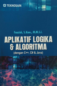 Aplikatif Logika & Algoritma : dengan c++, c# & java
