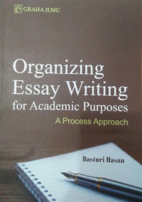 ORGANIZING ESSAY WRITING FOR ACADEMIC PURPOSES A PROCESS APPROACH