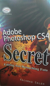 ADOBE PHOTOSHOP CS4 SECRET:Editing Dan Retouching Foto