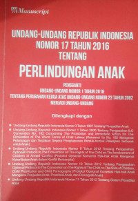 UNDANG- UNDANG REPUBLIK INDONESIA NOMOR 17 TAHUN 2016 TENTANG PERLINDUNGAN ANAK