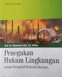 PENEGAKAN HUKUM LINGKUNGAN DALAM PERSPEKTIF HOLISTIK - EKOLOGIS