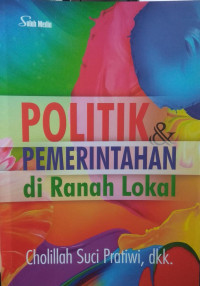Politik dan Pemerintahan di Ranah Lokal