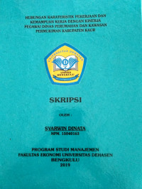 HUBUNGAN KARATERISTIK PEKERJAAN DAN KEMPAUAN KERJA DENGAN KINERJA PEGAWAI DINAS PERUMAHAN DAN KAWASAN PERMUKIMAN KABUPATEN KAUR