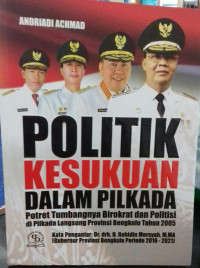 Politik Kesukuan Dalam Pilkada( Potret Tumbangnya Birokrat Dan Politisi DIPilkada Langsung Provinsi Bengkulu Tahun 2005)