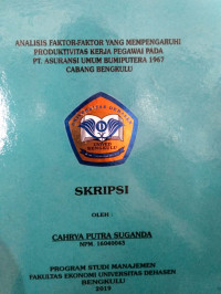 ANALISIS FAKTOR-FAKTOR YANG MEMEPENGARUHI PRODUKTIVITAS KERJA PEGAWAI PADA PT.ASURANSI UMUM BUMIPUTERA 1967 CABANG BENGKULU