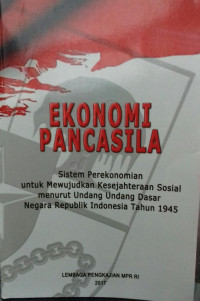 Ekonomi Pancasila: Sistem Perekonomian Untuk Mewujudkan Kesejahteraan Sosial Menurut Undang-undang Dasar Negara Republik Indonesia Tahun 1945