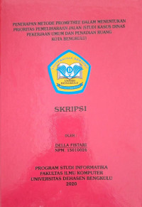 PENERAPAN METODE PROMETHEE DALAM MENENTUKAN PRIORITAS PEMELIHARAAN JALAN (STUDI KASUS DINAS PEKERJAAN UMUM DAN PENATAAN RUANG KOTA BENGKULU)