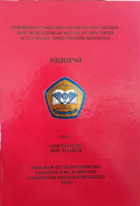 Pemberian Reward Bagi Aparatur Sipil Negara (ASN) Menggunakan Metode WP dan Topsis (studi kasus : DPRD Provinsi Bengkulu)