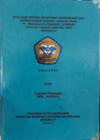 Evaluasi Sistem Akuntansi Penerimaan Dan Pengeluaran Barang Jaminan Pada PT. Pegadaian (Persero) Syariah Kantor Cabang Simpang SKIP Bengkulu
