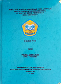 PENGARUH BUDAYA ORGANISASI DAN MOTIVASI KERJA TERHADAP KINERJA PEGAWAI DI KANTOR DINAS PENDIDIKAN KOTA BENGKULU