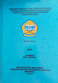 PENGARUH MOTIVASI DAN  LINGKUNGAN KERJA TERHADAP KINERJA PEGAWAI PADA BADAN PERENCANAAN PEMBANGUNAN DAERAH KABUPATEN KAUR