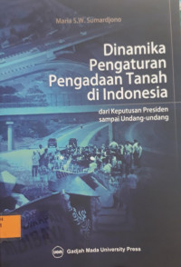 Dinamika Pengaturan Pengadaan Tanah Di Indonesia Dari Keputusan Presiden Sampai Undang-Undang