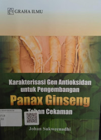 Karakterisasi Gen Antioksidan untuk Pengembangan Panax Ginseng Tahan Cekaman