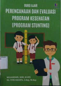 Buku Ajar Perencanaan dan Evaluasi Program Kesehatan (Program Stunting )