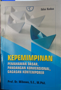 Kepemimpinan : Pemahaman Dasar, Pandangan Komvensional, Gagasan Kontemporer