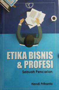 Etika Bisnis Dan Profesi (Sebuah Pencarian)