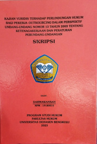 Kajian Yuridis Terhadap Perlindungan Hukum Bagi Pekerja Outsourcing Dalam Perspektif Undang-Undang Nomor 13 Tahun 2003 Tentang Ketenagakerjaan dan Peraturan Perundang-undangan