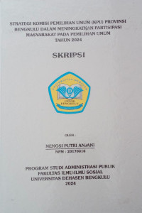 Strategi Komisi Pemilihan Umum (KPU) Provinsi Bengkulu Dalam Meningkatkan Partisipasi Masyarakat Pada Pemilihan Umum Tahun 2024