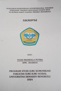 Pengaruh Komunikasi Interpersonal Perawat Terhadap Tingkat Kepuasan Pasien BPJS Di Rumah Sakit Gading Medika Kota Bengkulu