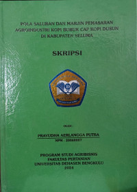 Pola Saluran Dan Marjin Pemasaran Agroindustri Kopi Bubuk Cap Kopi Dusun Di Kabupaten Seluma