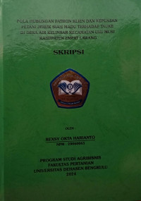 Pola Hubungan Patron Klien Dan Kepuasan Petani Jeruk Siam Madu Terhadap Tauke Di Desa Air Keliensar Kecematan Ulu Musi Kabupaten Empat Lawang