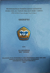 Meningkatkan Pemerolehan Semantik Anak Usia 4-5 Tahun Melalui Buku Cerita (PTK Di PAUD Tunas Bangsa Napal Jungur)