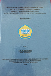 Meningkatkan Kreativitas Peserta Didik Melalui Pembelajaran Berbasis Project Based Learning (PJBL) (PTK Di Satuan PAUD Amanah Padang Batu Ilir Talo Kabupaten Seluma)