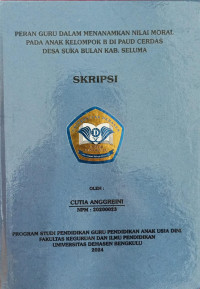 Peran Guru Dalam Menanamkan Nilai Moral Pada Anak Kelompok B Di Paud Cerdas Desa Suka Bulan Kab. Seluma