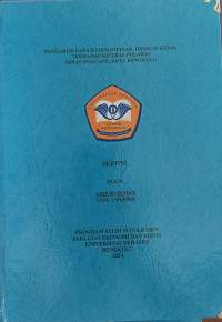 Pengaruh Gaya Kepemimpinan, Disiplin Kerja Terhadap Kinerja Pegawai Dinas Dukcapil Kota Bengkulu