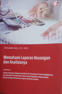 Memahami Laporan Keuangan dan Analisisnya : Laporan Keuangan Sebagai Produk Akhir Dari Serangkaian Proses Pengikhtisaran dan Pencatatan Transaksi Bisnis. Buku ini juga dilengkapi dengan Analisis Kinerja Keuangan Berdasarkan Laporan Akuntansi tersebut