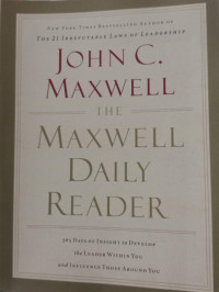 The Maxwell Daily Reader: 365 Days of Insight to Develop the Leader Within You and Influence Those Around You