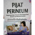 Pijat Perineum: Mengurangi Ruptur Perineum untuk kalangan umum, ibu hamil dan mahasiswa kesehatan