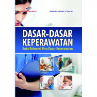 Dasar- Dasar Keperawatan ( Buku Referensi Ilmu Dasar Keperawatan )