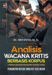 Analisis Wacana Kritis Berbasis Korpus (Corpus-Assited Discourse Stuies/CADS)' Pengantar Metode Analisis Teks Media