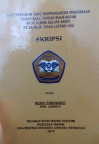 FAKTOR-FAKTOR YANG MEMPENGARUHI PERSEDIAN BAHAN BAKU TANDAN BUAH SEGAR PADA PABRIK KELAPA SAWIT PT. SANDABI INDAH LESTARI( SIL)