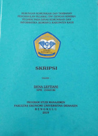 HUBUNGAN KOMUNIKASI DAN TAMBAHAN PENGHASILAN PEGAWAI (TPP) DENGAN KINERJA PEGAWAI PADA DINAS KOMUNIKASI DAN INFORMATIKA (KOMINFO) KABUPATEN KAUR