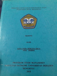 STRATEGI PEMASARAN PERUMAHAN PADA PT. EJUKHA KOTA BENGKULU