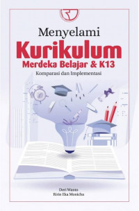 Menyelami Kurikulum Merdeka Belajar dan K13 Komparasi dan Implementasi